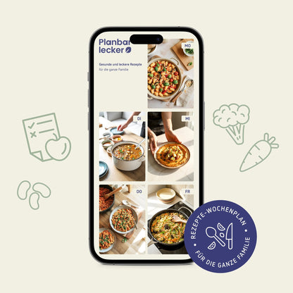 Planbar Lecker - Dein Rezepte Wochenplan für eine leckere und gesunde Ernährung im Alltag mit Kind